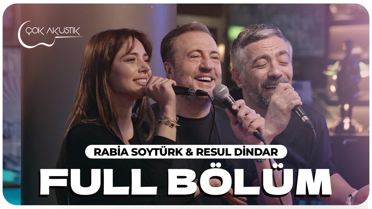 Resul Dindar & Rabia Soytürk - FULL BÖLÜM | Çok Akustik