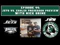 Ep 44. Jets vs. Eagles Preseason Preview