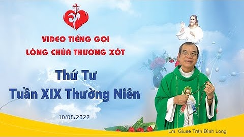 VIDEO Tiếng Gọi Lòng Chúa Thương Xót | Thứ Tư Tuần XIX Thường Niên - 10/08/2022