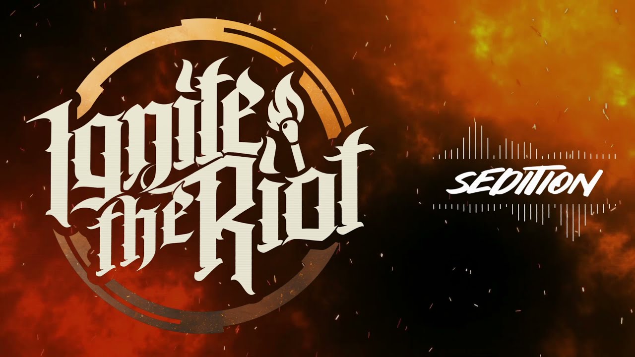 Ignite the Riot - "Sedition"
