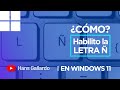 ¿Cómo habilito la letra Ñ en mi teclado? | Windows 11