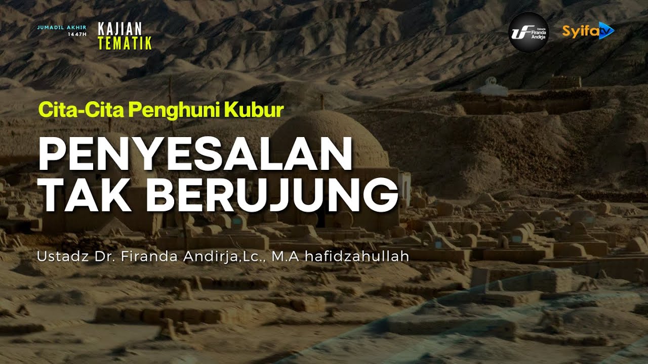 Penyesalan Tak Berujung - Ustadz Dr. Firanda Andirja, M.A