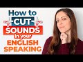 6 Ways to Cut and Reduce Sounds just like Native English Speakers do