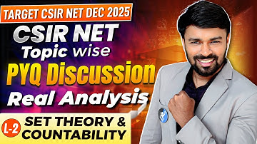Real Analysis | L-2 SET THEORY & COUNTABILITY | CSIR NET Topic Wise PYQ Discussion