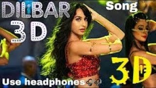 3D Song | Dilbar Dilbar | Nora Fatehi | Neha Kakkar | 3D Virtual Song | Use Your Earphones