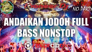 NO DROP NO PARTY!!!Dj andaikan jodoh full bass jungle dutch Nonstop DJLacos™