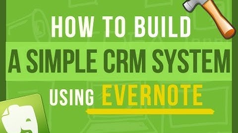 Evernote Tips: How To Build A Simple CRM System In Evernote