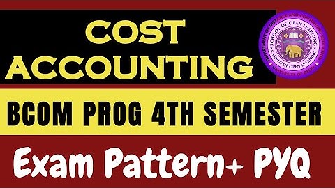 Cost accounting Exam Pattern Bcom Prog 4th Semester| Cost Accounting Prev Year Paper Du sol Ncweb