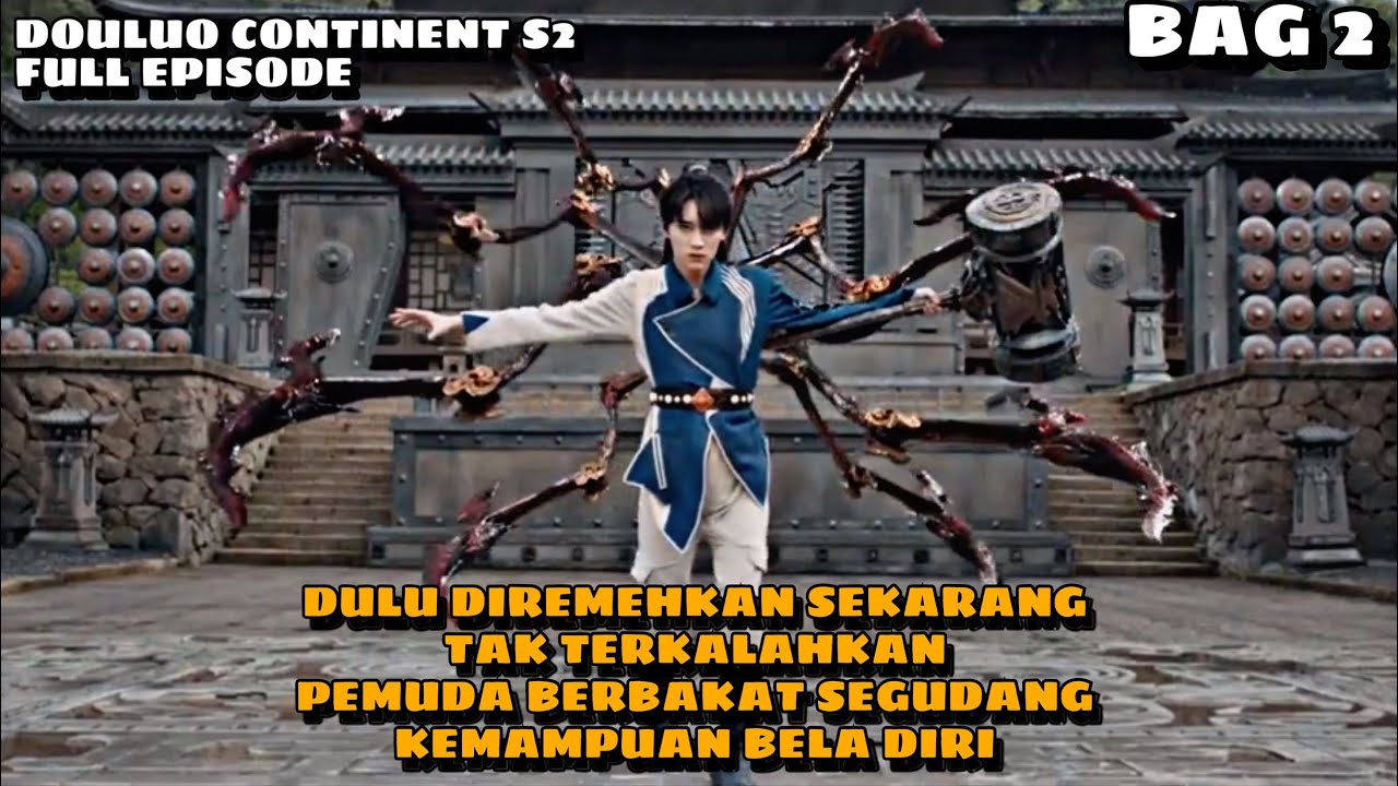 FULL EPS DOULUO CONTINENT S2 - DULU DIREMEHKAN SEKARANG TAK TERKALAH KAN❗️BAG 2