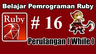 16 Pemrograman Ruby Dasar - Perulangan (While)