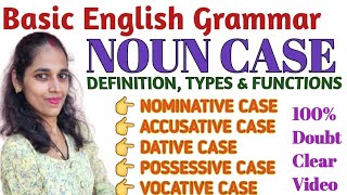 NOUN Case | Definition, Types & Functions | Nominative, Accusative, Dative, Possessive & Vocative |