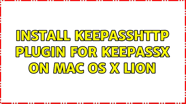 Install KeePassHttp plugin for KeepassX on Mac OS X Lion (6 Solutions!!)