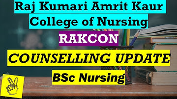 RAKCON Counselling Update | Raj Kumari Amrita Kaur College of Nursing Admission 2021| RAKCON MCC