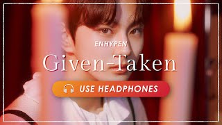 [8D AUDIO] ENHYPEN - Given - Taken [USE HEADPHONES] 🎧