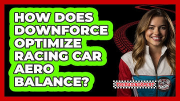 How Does Downforce Optimize Racing Car Aero Balance? - The Racing Xpert