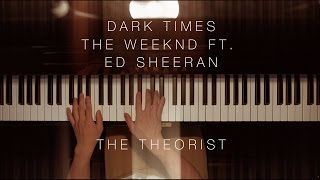 The Weeknd - Dark Times ft. Ed Sheeran | The Theorist Piano Cover