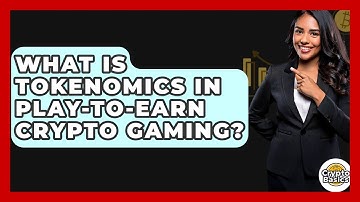 What Is Tokenomics In Play-to-Earn Crypto Gaming? - CryptoBasics360.com
