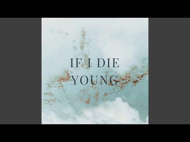 If I Die Young class=