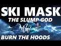 Ski Mask The Slump God -burn the hoods (Lyrics)