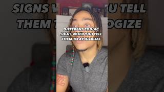 Zodiac Signs When You Tell Them To Apologize