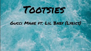 Gucci Mane - Tootsies ft. Lil Baby (Lyrics)