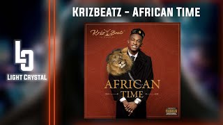 Krizbeatz - African Time- ft Time | Light Crystal