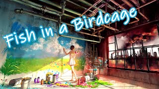 Nightcore - Fish in a Birdcage [Lyrics]