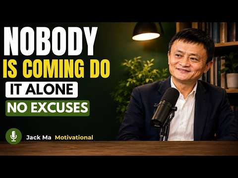 Nobody Is Coming – Do It Alone (No Excuses) | Jack Ma Motivation