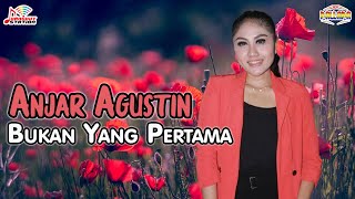 Download lagu Anjar Agustin - Bukan Yang Pertama Mp3 Video Mp4