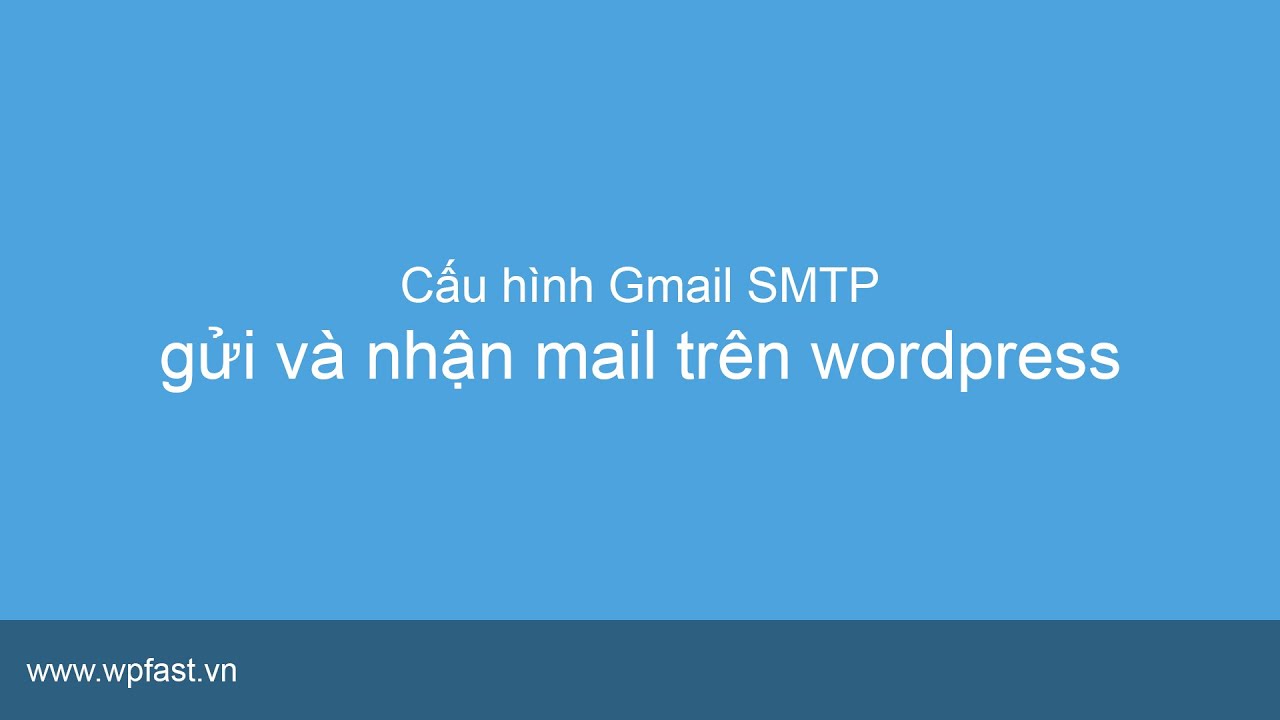 gmail smtp New Cách gửi và nhận mail trên wordpress sử dụng Gmail SMTP