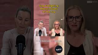 Stop Gaslighting: Rhetoric Starts At The Top
