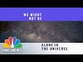 We Might Not Be Alone In The Universe | The Overview