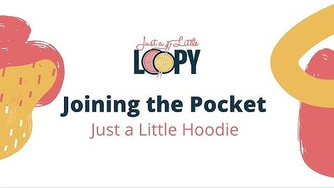 Joining the Pocket - Just a Little Hoodie Pattern Support