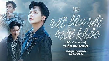Rất Lâu Rồi Mới Khóc (Solo Version) - Tuấn Phương | Chiều Nay Mưa Giông Ở Đâu Cứ Trút Vào Lòng...