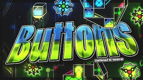 "Buttons" by Zafkiel (me) and more | Geometry Dash 2.11