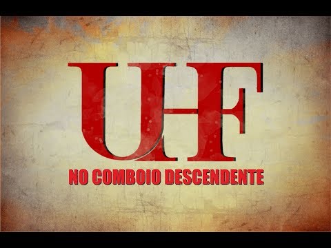 UHF - No Comboio Descendente