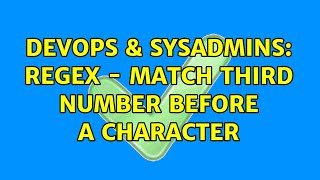 DevOps & SysAdmins: Regex - match third number before a character (2 Solutions!!)
