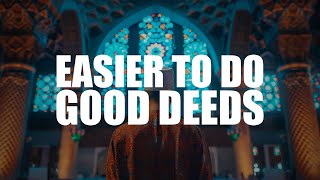 ALLAH MAKES IT EASIER FOR THIS PERSON TO DO GOOD DEEDS