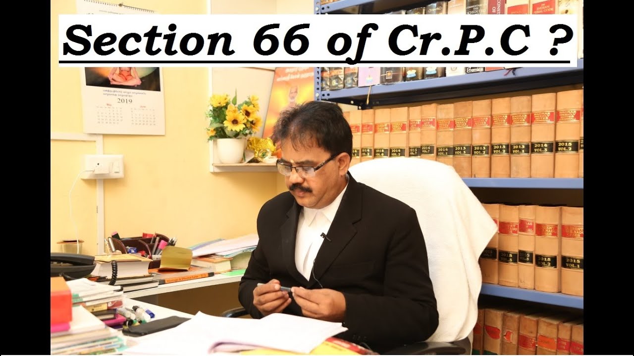 What is Section 66 of Cr.P.C ?