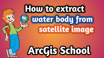How to extract water-body from satellite image by arcgis