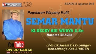 #Livestreaming KI.DECKY ADI WIJAYA (Lakon : SEMAR MANTU)  Sragen 12 Agustus 2019