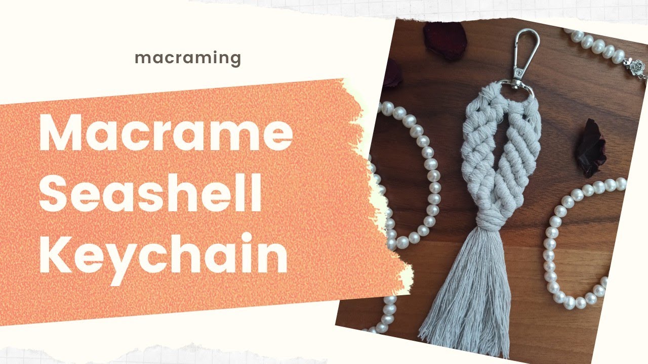 DIY Macrame Seashell Keychain | How To Make a Macramé Sea Shell Keyring ...