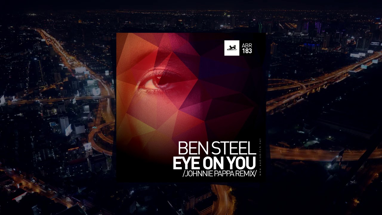 Ben Steel - Eye On You (Johnnie Pappa Remix)