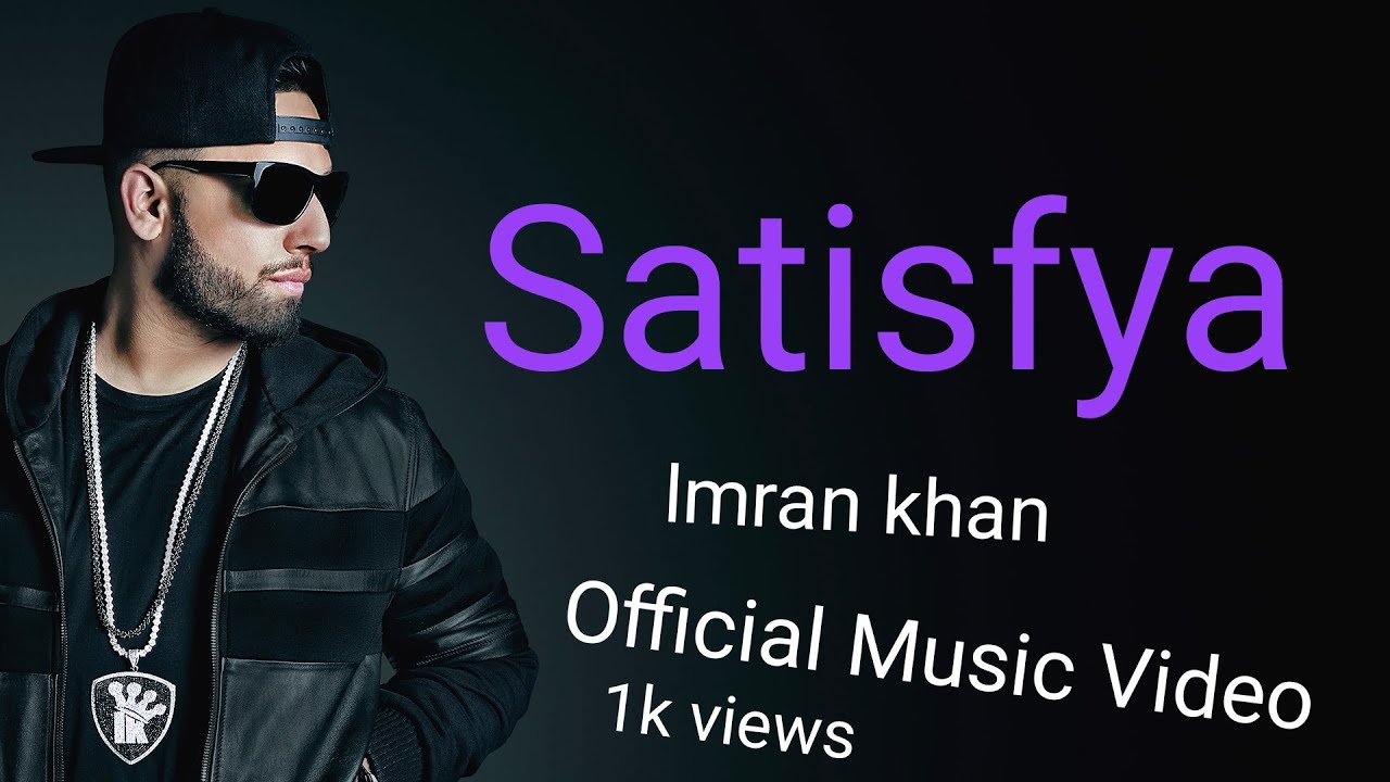 Imran_Khan_-_Satisfya_(Official_Music_Video) - YouTube