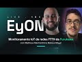 EyON - Conheça a revolucionária plataforma Monitoramento IoT de redes FTTH da Furukawa