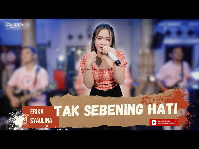 Erika Syaulina Ft. Familys Group: Tak Sebening Hati - Live Music Video By Familys Group class=