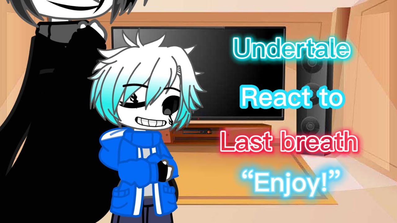 Undertale react to last breath (echo) “my au” (undertale) “reaction video”