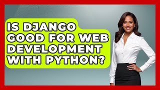 Is Django Good for Web Development With Python? | Python Code School News