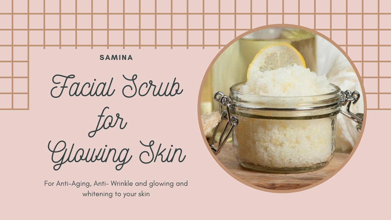 How to make a Facial Scrub for Whitening/Glowing skin Samina YouTube