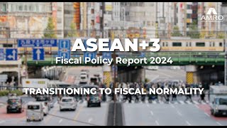 ASEAN+3 Fiscal Policy Report 2024: Transitioning to Fiscal Normality